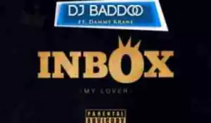 DJ Baddo - Inbox [My Lover] Ft. Dammykrane